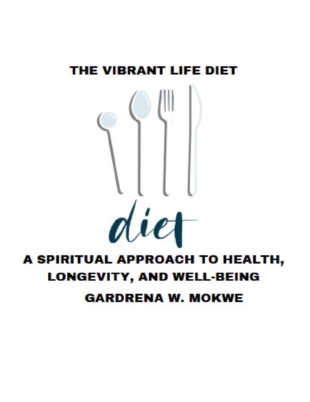 The Vibrant Life Diet: A Spiritual Approach to Health, Longevity, and Well-being